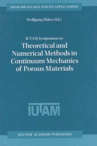 Cover of Iutam Symposium on Theoretical and Numerical Methods in Continuum Mechanics of Porous Materials