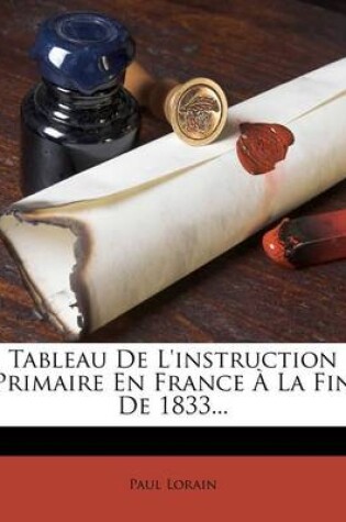 Cover of Tableau De L'instruction Primaire En France À La Fin De 1833...