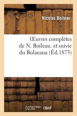 Cover of Oeuvres Completes de N. Boileau. Et Suivie Du Bolaeana