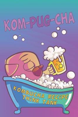 Book cover for Pug In Kombucha Recipe Think Tank