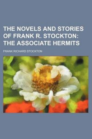 Cover of The Novels and Stories of Frank R. Stockton (Volume 14); The Associate Hermits
