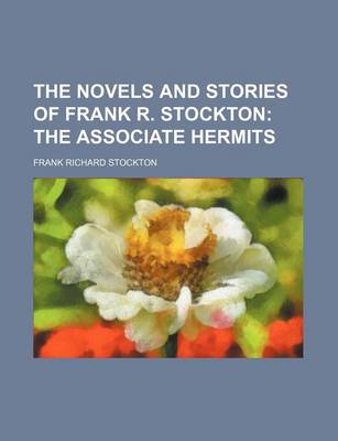 Book cover for The Novels and Stories of Frank R. Stockton (Volume 14); The Associate Hermits