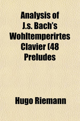 Book cover for Analysis of J.S. Bach's Wohltemperirtes Clavier (48 Preludes