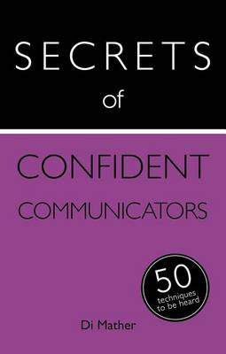 Book cover for Secrets of Confident Communicators: 50 Techniques to Be Heard: Book