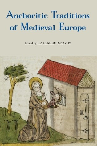 Cover of Anchoritic Traditions of Medieval Europe