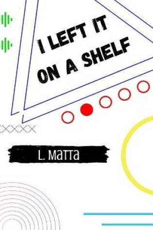 Cover of I Left It On A Shelf