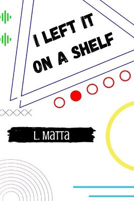 Book cover for I Left It On A Shelf