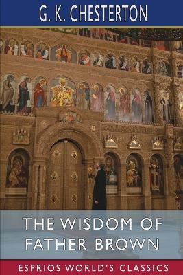 Book cover for The Wisdom of Father Brown (Esprios Classics)