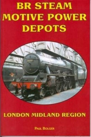 Cover of BR Steam Motive Power Depots London Midland Region