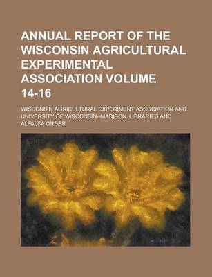 Book cover for Annual Report of the Wisconsin Agricultural Experimental Association Volume 14-16