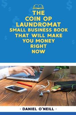 Book cover for The Coin Op Laundromat Small Business Book That Will Make You Money Right Now