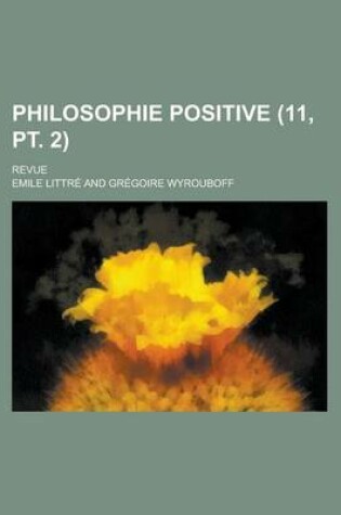 Cover of Philosophie Positive (11, PT. 2); Revue