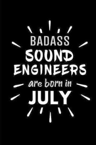 Cover of Badass Sound Engineers Are Born In July