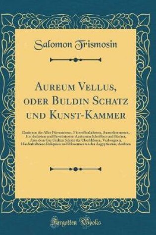 Cover of Aureum Vellus, Oder Buldin Schatz Und Kunst-Kammer