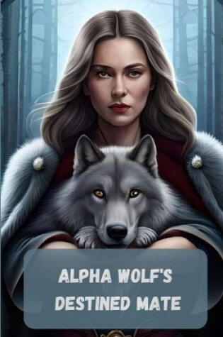 Cover of Alpha Wolf's Destined Mate