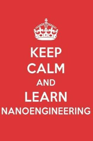 Cover of Keep Calm and Learn Nanoengineering