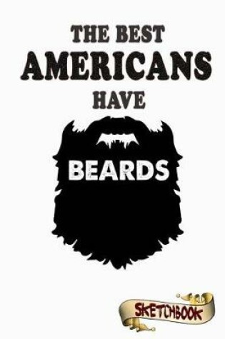 Cover of Sketchbook for Americans with beards, 101+ blank pages, gift for men from united states, sketching Journal Notebook for bearded boyfriend, husband and father
