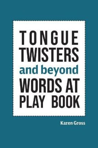 Cover of Tongue Twisters and Beyond