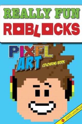 Cover of Really Fun Roblocks Pixel Art Colouring Book