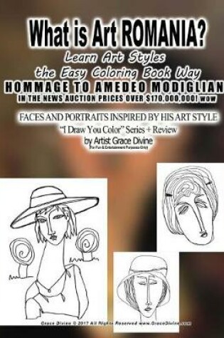 Cover of What is Art ROMANIA? Learn Art Styles the Easy Coloring Book Way HOMMAGE TO AMEDEO MODIGLIANI IN THE NEWS AUCTION PRICES OVER $170,000,000! wow