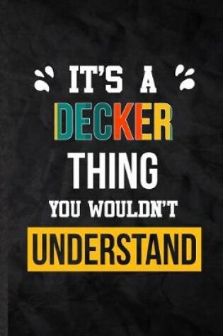 Cover of It's a Decker Thing You Wouldn't Understand