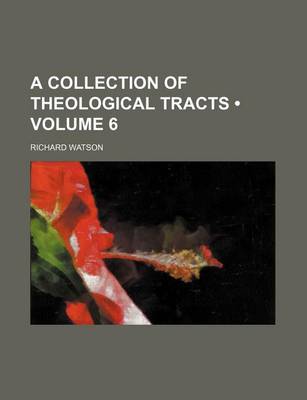 Book cover for A Collection of Theological Tracts (Volume 6)