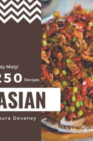 Cover of Holy Moly! 250 Asian Recipes