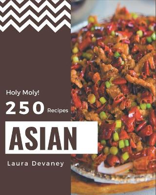 Book cover for Holy Moly! 250 Asian Recipes