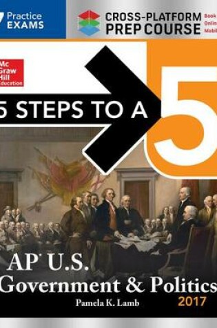 Cover of 5 Steps to a 5: AP U.S. Government & Politics 2017, Cross-Platform Edition