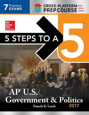 Book cover for 5 Steps to a 5: AP U.S. Government & Politics 2017, Cross-Platform Edition