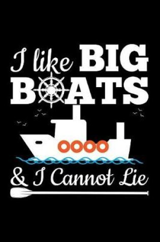 Cover of I Like Big Boats & I Cannot Lie