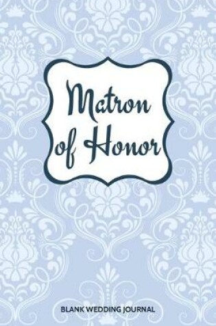 Cover of Matron of Honor Small Size Blank Journal-Wedding Planner&To-Do List-5.5"x8.5" 120 pages Book 4