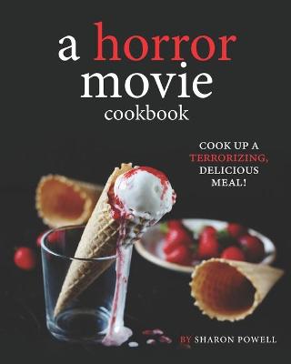 Book cover for A Horror Movie Cookbook