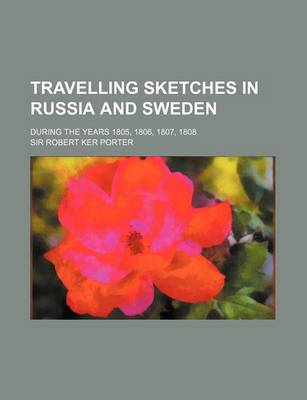 Book cover for Travelling Sketches in Russia and Sweden; During the Years 1805, 1806, 1807, 1808