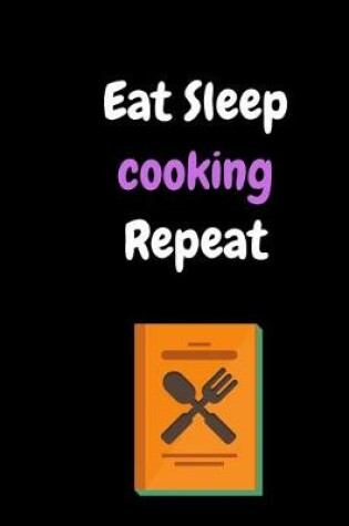Cover of Eat Sleep cooking Repeat