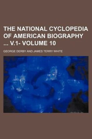 Cover of The National Cyclopedia of American Biography V.1- Volume 10