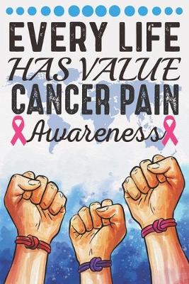 Book cover for Every Life Has Value Cancer Pain Awareness