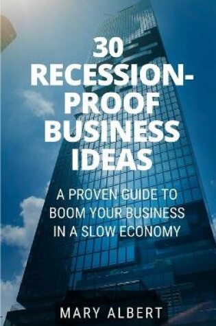 Cover of 30 Recession-Proof Business Ideas