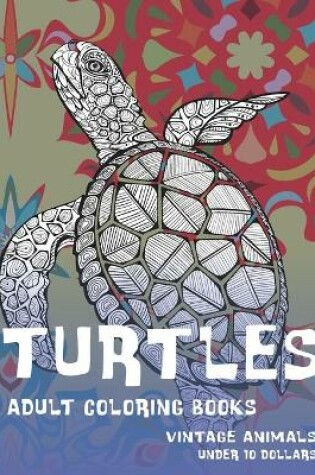 Cover of Adult Coloring Books Vintage Animals - Under 10 Dollars - Turtles