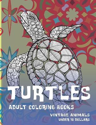 Cover of Adult Coloring Books Vintage Animals - Under 10 Dollars - Turtles