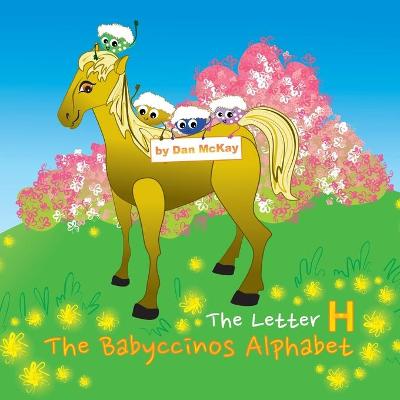 Book cover for The Babyccinos Alphabet The Letter H