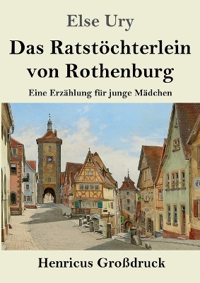 Book cover for Das Ratstöchterlein von Rothenburg (Großdruck)