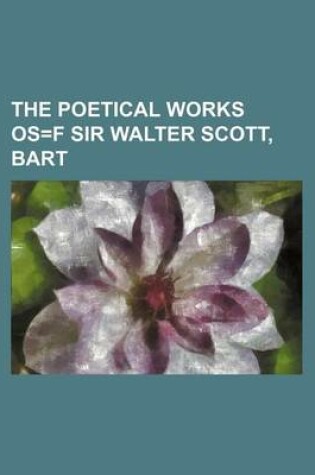 Cover of The Poetical Works OS=F Sir Walter Scott, Bart