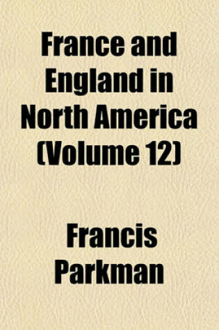 Cover of France and England in North America (Volume 12)