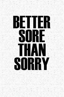 Book cover for Better Sore Than Sorry