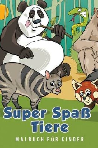 Cover of Super Spass Tiere Malbuch fur Kinder