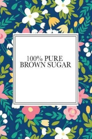 Cover of 100% Pure Brown Sugar