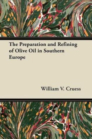 Cover of The Preparation and Refining of Olive Oil in Southern Europe