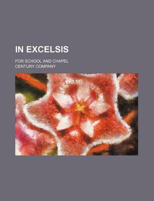 Book cover for In Excelsis; For School and Chapel