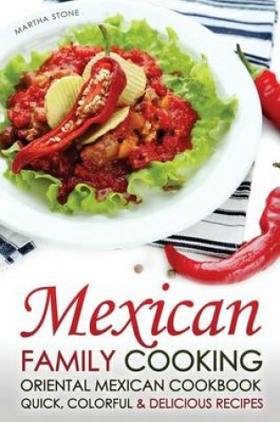 Cover of Mexican Family Cooking - Oriental Mexican Cookbook